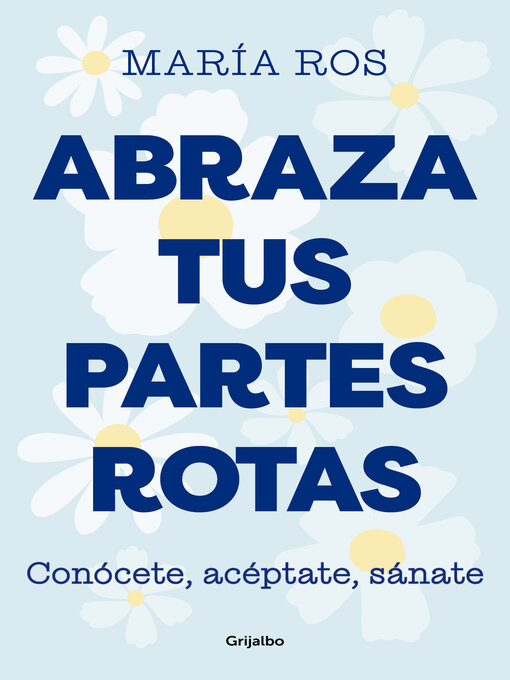 Title details for Abraza tus partes rotas by María Ros - Available